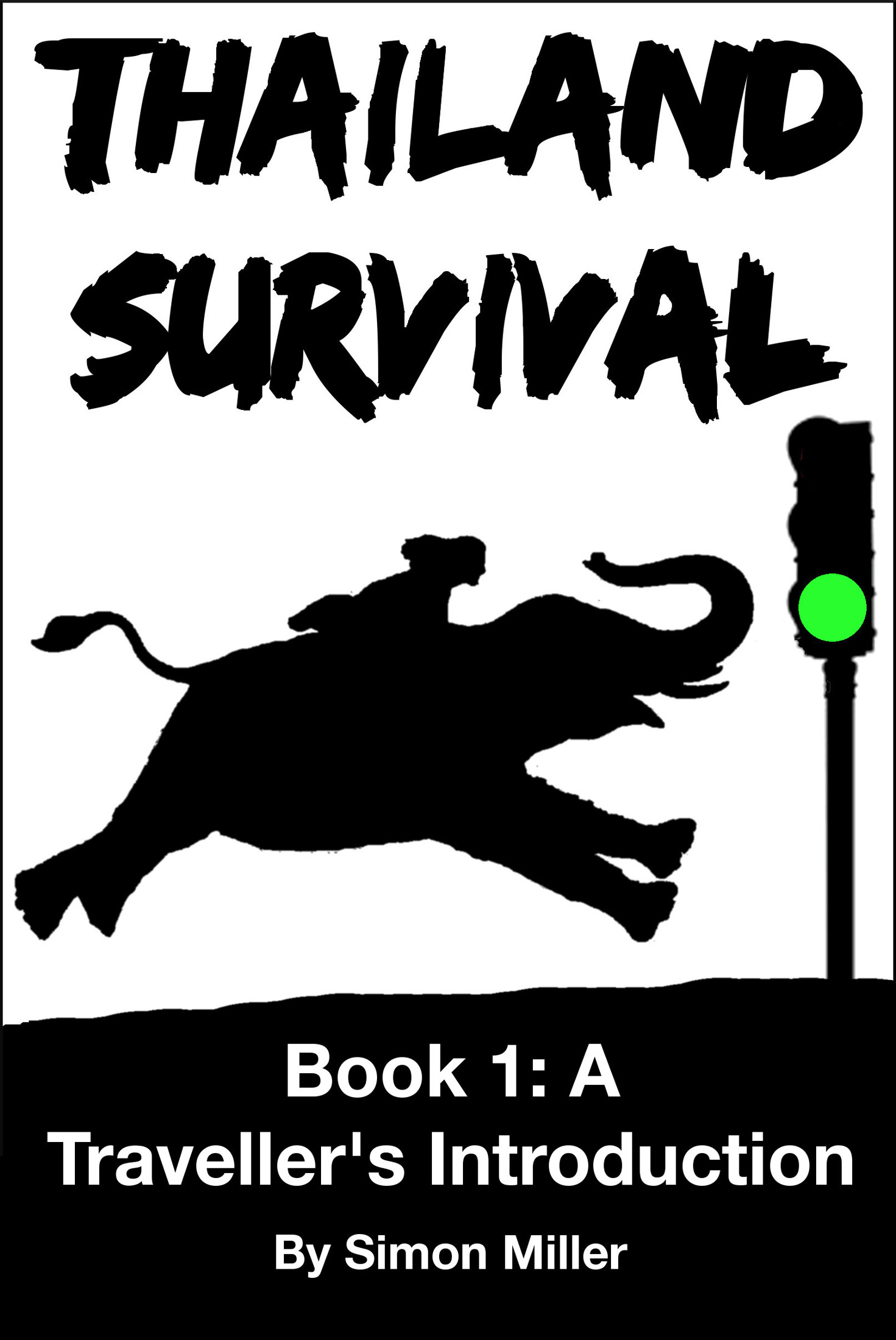 Thailand Survival - Book 1_ A Traveller's Guide - Simon Miller.jpg