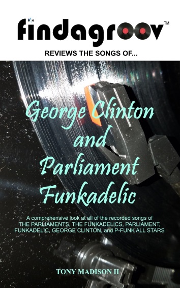 Book cover for Findagroov™ Reviews The Songs Of... George Clinton and Parliament Funkadelic by Tony Madison II