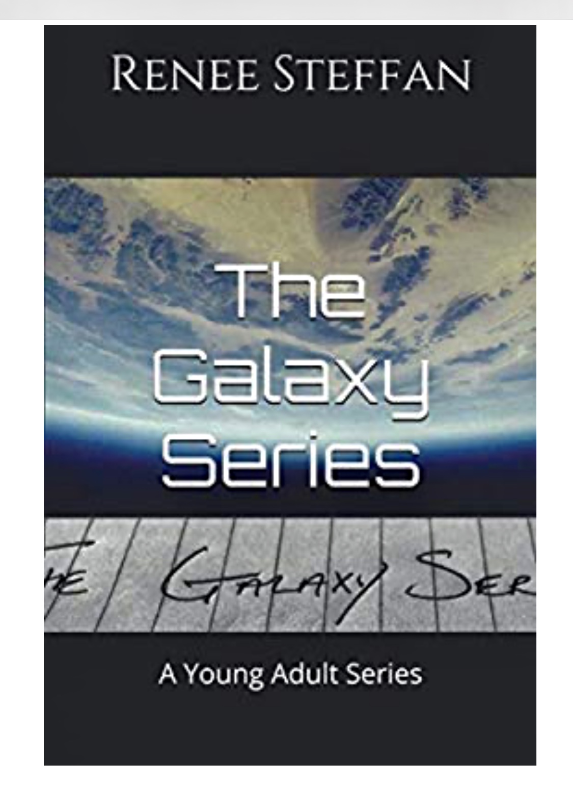 The Galaxy Series by Renee Steffan