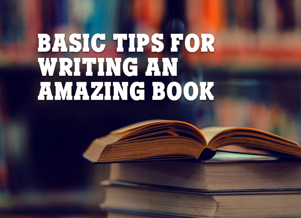 Basic-Tips-for-Writing-an-Amazing-Book-980x712.jpg