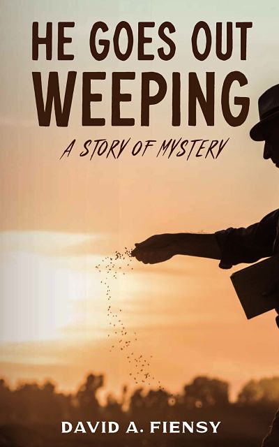 Book cover: He Goes Out Weeping: A Story of Mystery (New Harbor Press)