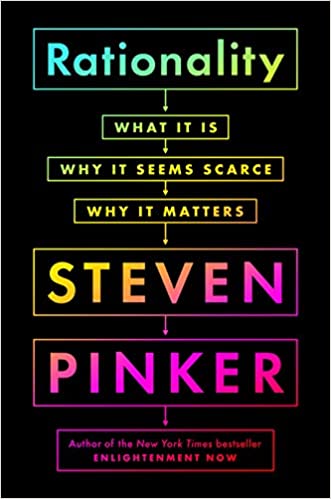 Rationality: What It Is, Why It Seems Scarce, Why It Matters - by Steven Pinker