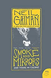 Smoke and Mirrors: Short Fictions and Illusions by Neil Gaiman