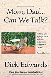 Mom, Dad...Can We Talk?: Helping Our Aging Parents with the Insight and Wisdom of Others
