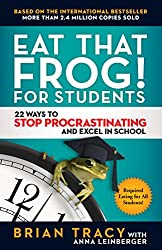 Eat That Frog! for Students: 22 Ways to Stop Procrastinating and Excel in School 