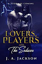 Lovers, Players & The Seducer: Contemporary Romance Seduction! The Storm is Coming (A Geek An Angel) 
