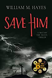 Save Him: A Military, Faith-based Thriller