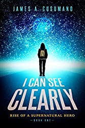 I Can See Clearly: Rise of a Supernatural Hero (Luc Ponti Series) 